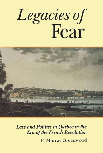 The Legacies of Fear: Law and Politics in Quebec in the Era of the French Revolution