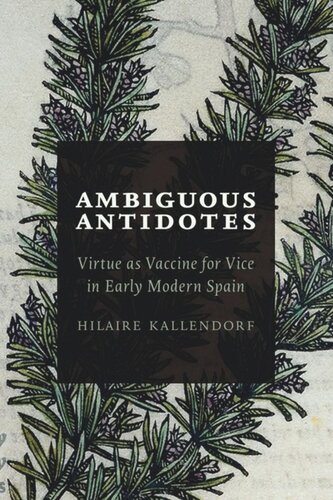Ambiguous Antidotes: Virtue as Vaccine for Vice in Early Modern Spain