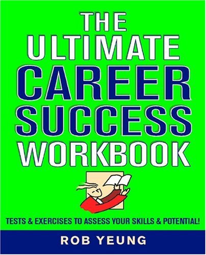 The Ultimate Career Success Workbook: Tests & Exercises to Assess Your Skills & Potential! 