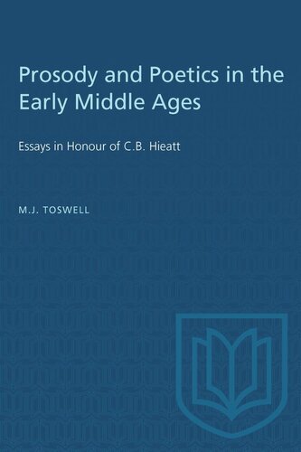 Prosody and Poetics in the Early Middle Ages: Essays in Honour of C.B. Hieatt