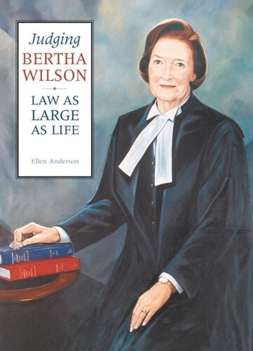 Judging Bertha Wilson: Law as Large as Life