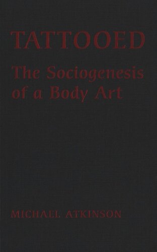 Tattooed: The Sociogenesis of a Body Art