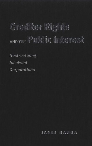Creditor Rights and the Public Interest: Restructuring Insolvent Corporations