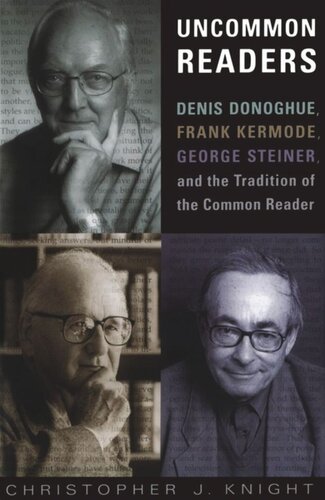 Uncommon Readers: Denis Donoghue, Frank Kermode, George Steiner, and the Tradition of the Common Reader