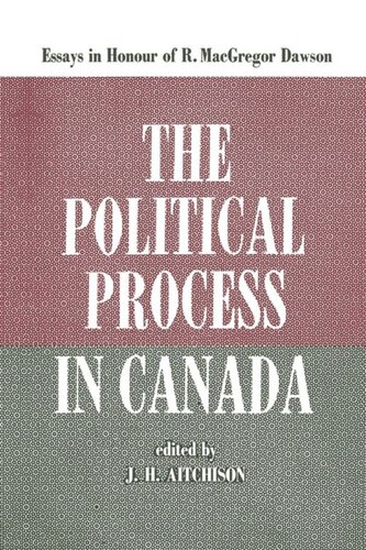 The Political Process in Canada: Essays in Honour of R. MacGregor Dawson