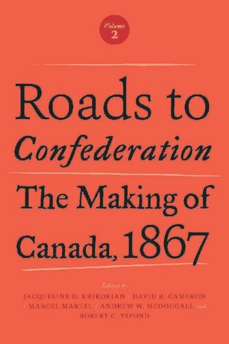 Roads to Confederation: The Making of Canada, 1867, Volume 2