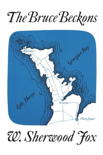 The Bruce Beckons: The Story of Lake Huron's Great Peninsula