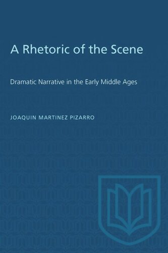 A Rhetoric of the Scene: Dramatic Narrative in the Early Middle Ages