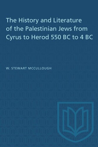 The History and Literature of the Palestinian Jews from Cyrus to Herod 550 BC to 4 BC
