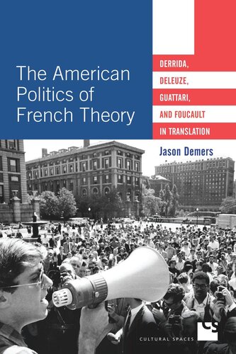 The American Politics of French Theory: Derrida, Deleuze, Guattari, and Foucault in Translation