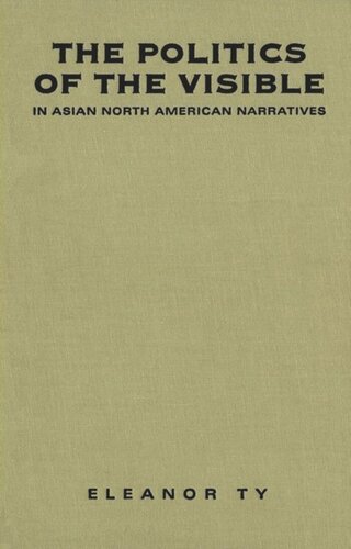 The Politics of the Visible in Asian North American Narratives