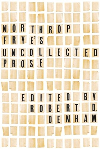 Northrop Frye's Uncollected Prose