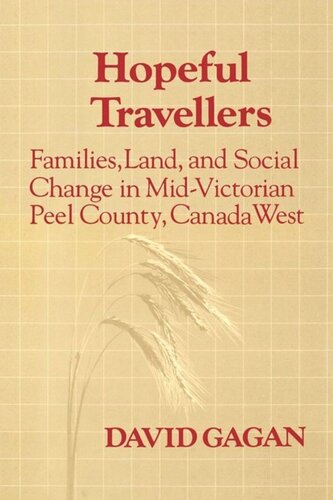 Hopeful Travellers: Families, Land, and Social Change in Mid-Victorian Peel County, Canada West