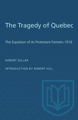 The Tragedy of Quebec: The Expulsion of its Protestant Farmers 1916