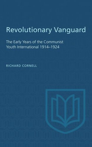 Revolutionary Vanguard: The Early Years of the Communist Youth International 1914-1924