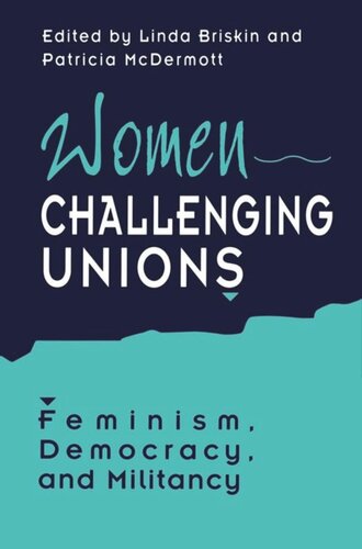 Women Challenging Unions: Feminism, Democracy, and Militancy