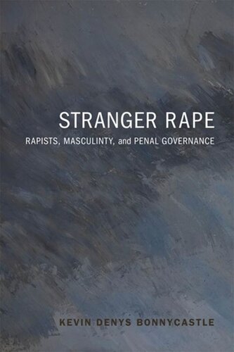 Stranger Rape: Rapists, Masculinity, and Penal Governance