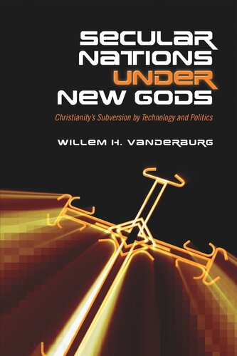 Secular Nations under New Gods: Christianity’s Subversion by Technology and Politics