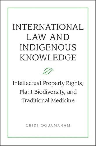 International Law and Indigenous Knowledge: Intellectual Property, Plant Biodiversity, and Traditional Medicine