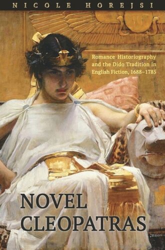 Novel Cleopatras: Romance Historiography and the Dido Tradition in English Fiction, 1688–1785