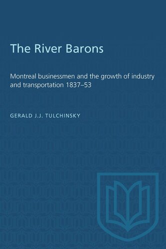 The River Barons: Montreal businessmen and the growth of industry and transportation 1837–53