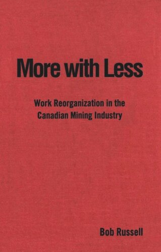 More with Less: Work Reorganization in the Canadian Mining Industry