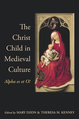 The Christ Child in Medieval Culture: Alpha es et O!