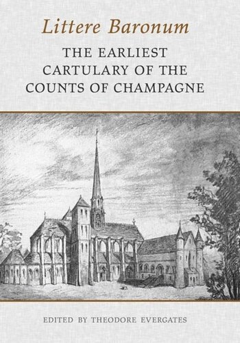 Littere Baronum: The Earliest Cartulary of the Counts of Champagne