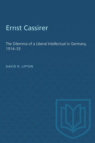 Ernst Cassirer: The Dilemma of a Liberal Intellectual in Germany, 1914–33