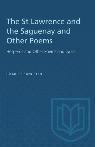 The St Lawrence and the Saguenay and Other Poems: Hesperus and Other Poems and Lyrics