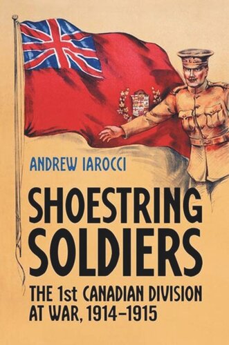 Shoestring Soldiers: The 1st Canadian Division at War, 1914-1915