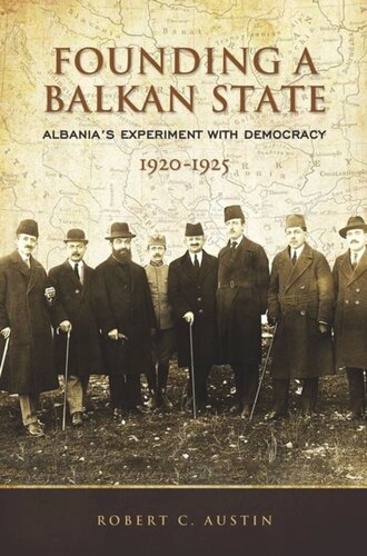 Founding a Balkan State: Albania's Experiment with Democracy, 1920-1925