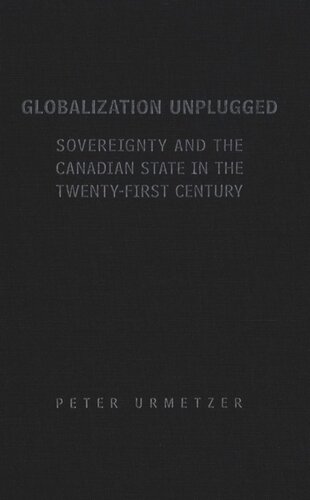 Globalization Unplugged: Sovereignty and the Canadian State in the Twenty-First Century