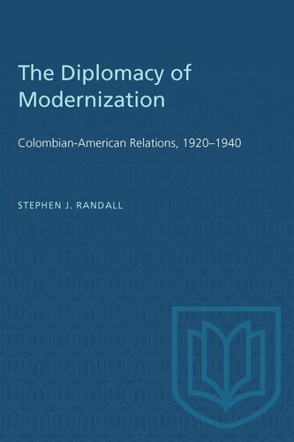 The Diplomacy of Modernization: Colombian-American Relations, 1920–1940