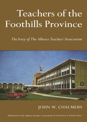 Teachers of the Foothills Province: The Story of The Alberta Teachers' Association