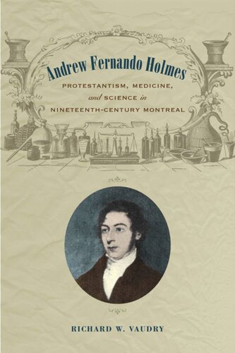Andrew Fernando Holmes: Protestantism, Medicine, and Science in Nineteenth-Century Montreal