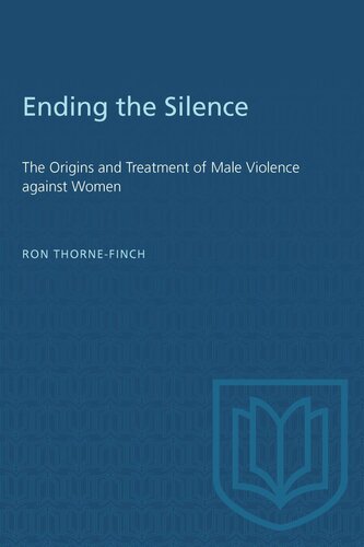 Ending the Silence: The Origins and Treatment of Male Violence against Women