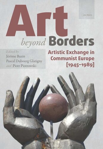 Art beyond Borders: Artistic Exchange in Communist Europe (1945-1989)