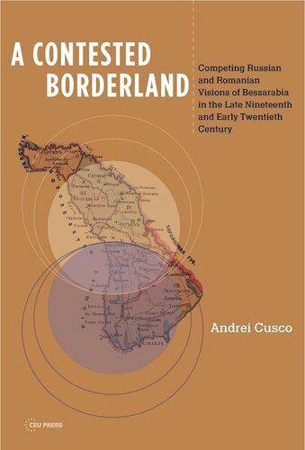 A Contested Borderland: Competing Russian and Romanian Visions of Bessarabia in the Second Half of the 19th and Early 20th Century