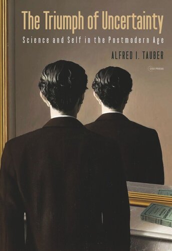 The Triumph of Uncertainty: Science and Self in the Postmodern Age
