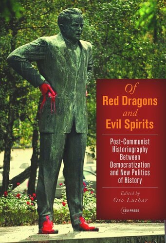Of Red Dragons and Evil Spirits: Post-Communist Historiography between Democratization and the New Politics of History