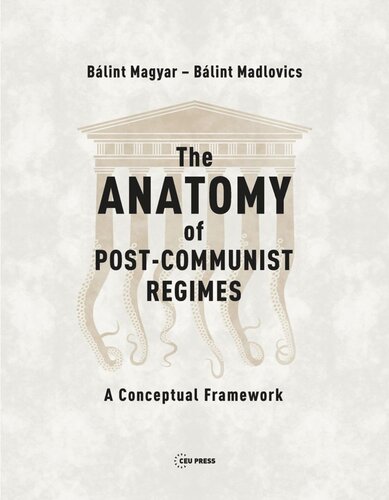 The Anatomy of Post-Communist Regimes: A Conceptual Framework