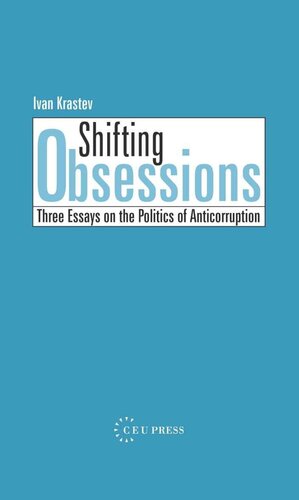 Shifting Obsessions: Three Essays on the Politics of Anticorruption