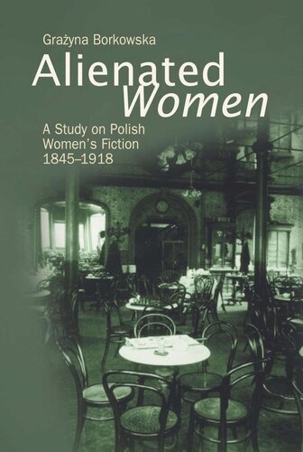 Alienated Women: A Study on Polish Women's Writing, 1845 -1918