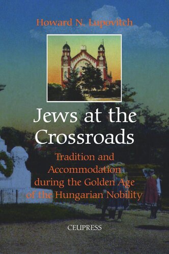 Jews at the Crossroads: Tradition and Accomodation during the Golden Age of the Hungarian Nobility