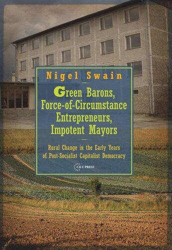 Green Barons, Force-of-Circumstance Entrepreneurs, Impotent Mayors: Rural Change in the Early Years of Post-Socialist Capitalist Democracy