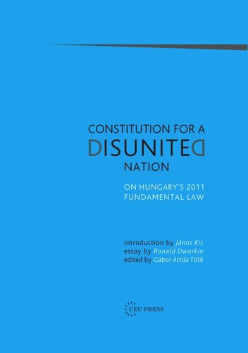Constitution for a Disunited Nation: On Hungary's 2011 Fundamental Law   