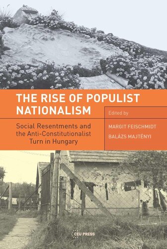 The Rise of Populist Nationalism: Social Resentments and Capturing the Constitution in Hungary