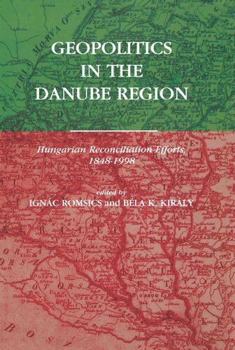 Geopolitics in the Danube Region: Hungarian Reconciliation Efforts, 1848–1998