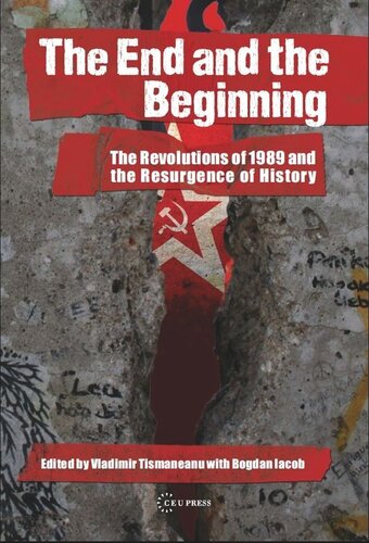 The End and the Beginning: The Revolutions of 1989 and the Resurgence of History